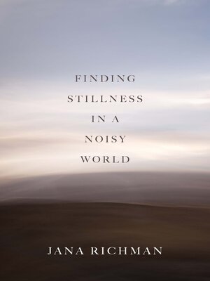 cover image of Finding Stillness in a Noisy World